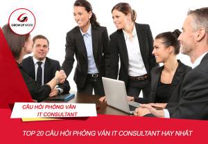 Top 20 câu hỏi phỏng vấn IT Consultant và cách trả lời hay nhất